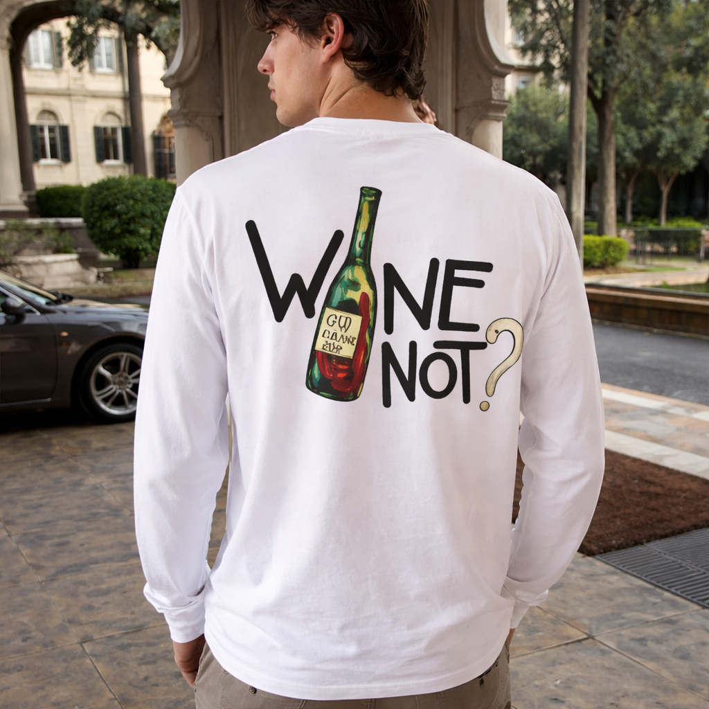 "WINE NOT" Long sleeve tee'